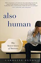 Also Human The Inner Lives Of Doctors First Edition Caroline Elton