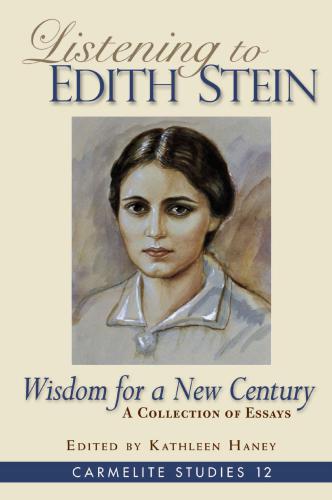 Listening To Edith Stein Wisdom For A New Century 1st Edition Kathleen Haney Editor