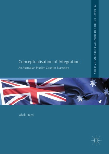 Conceptualisation Of Integration An Australian Muslim Counternarrative Abdi Hersi
