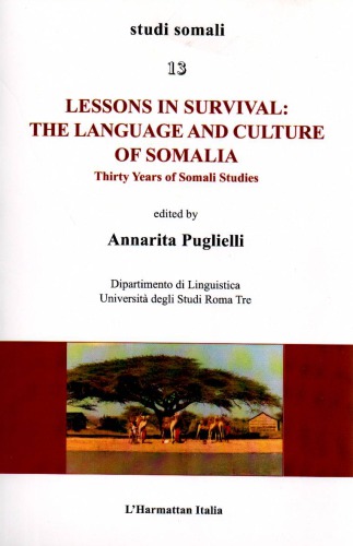 Lessons In Survival The Language And Culture Of Somalia Thirty Years Of Somali Studies Annarita Puglielli