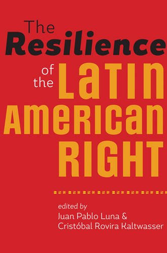 The Resilience Of The Latin American Right Juan Pablo Luna Cristbal Rovira Kaltwasser