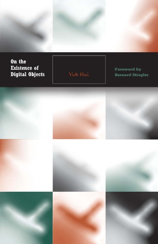 On The Existence Of Digital Objects Yuk Hui