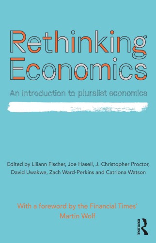 Rethinking Economics An Introduction To Pluralist Economics 1st Edition Liliann Fischer