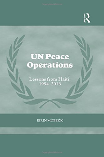 Un Peace Operations Lessons From Haiti 19942016 1st Edition Eirin Mobekk
