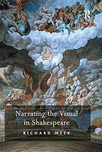 Narrating The Visual In Shakespeare 1st Edition Richard Meek