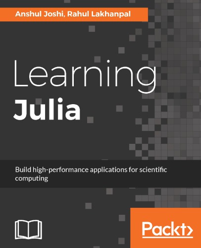 Learning Julia Build Highperformance Applications For Scientific Computing 1st Edition Anshul Joshi