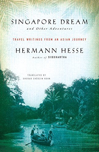 Singapore Dream And Other Adventures Travel Writings From An Asian Journey Hermann Hesse
