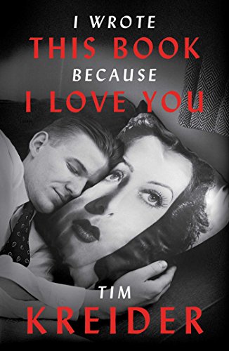 I Wrote This Book Because I Love You Essays Tim Kreider