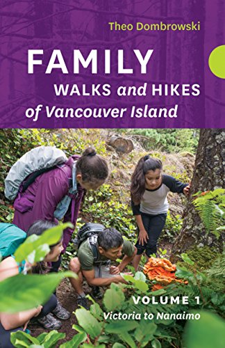 Family Walks And Hikes Of Vancouver Island Volume 1 Streams Lakes And Hills From Victoria To Nanaimo 1st Edition Theo Dombrowski