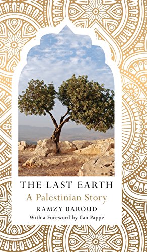 The Last Earth A Palestinian Story 1st Edition Ramzy Baroud