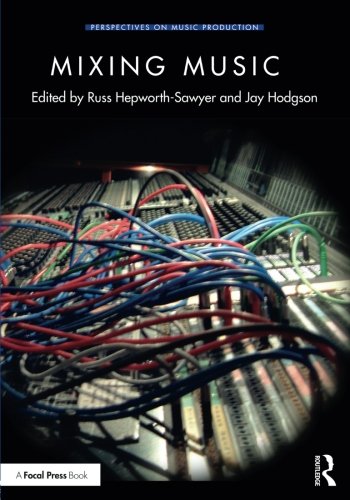 Mixing Music 1st Edition Russ Hepworthsawyer Jay Hodgson