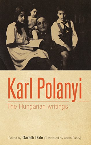 Karl Polanyi The Hungarian Writings 1st Edition Gareth Dale