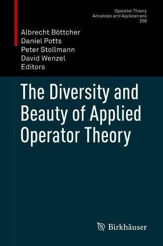 The Diversity And Beauty Of Applied Operator Theory 1st Ed 2018 Albrecht Böttcher