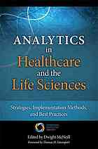 Analytics In Healthcare And The Life Sciences Strategies Implementation Methods And Best Practices Mcneill