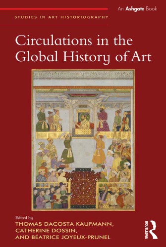 Circulations In The Global History Of Art Thomas Dacosta Kaufmann