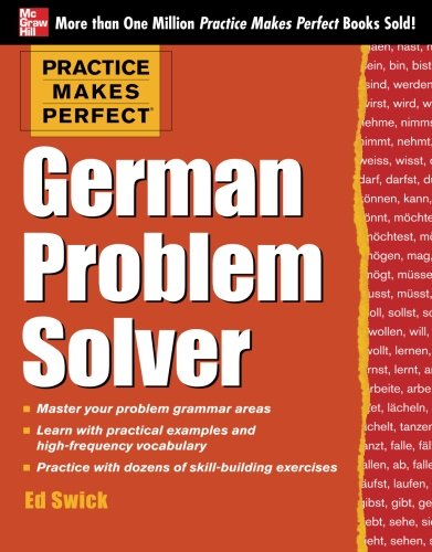 Practice Makes Perfect German Problem Solver With 130 Exercises 1st Edition Ed Swick