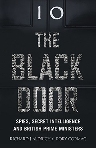 The Black Door Spies Secret Intelligence And British Prime Ministers Richard Aldrich