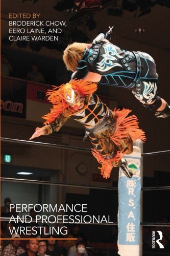 Performance And Professional Wrestling 1st Edition Broderick Chow
