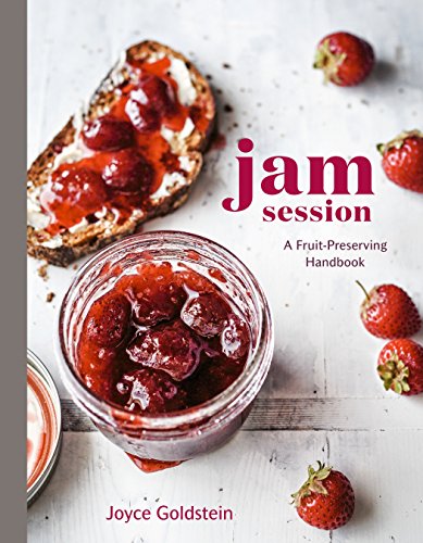 Jam Session A Fruitpreserving Handbook Joyce Goldstein