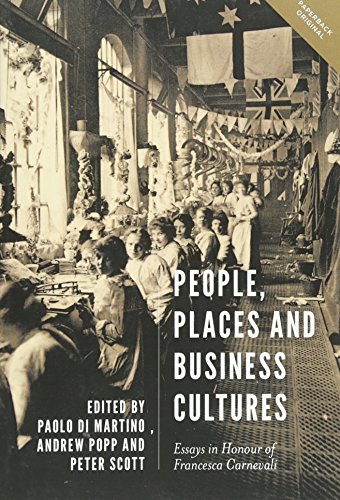 People Places And Business Cultures Essays In Honour Of Francesca Carnevali People Markets Goods Paolo Di Martino