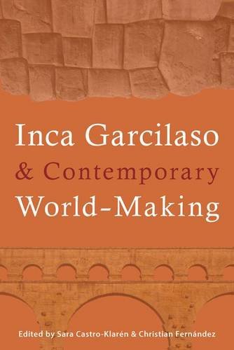 Inca Garcilaso And Contemporary Worldmaking 1st Edition Sara Castroklarn