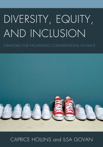 Diversity Equity And Inclusion Strategies For Facilitating Conversations On Race Caprice Hollins And Ilsa Govan