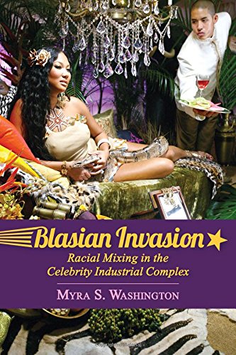 Blasian Invasion Racial Mixing In The Celebrity Industrial Complex Myra S Washington