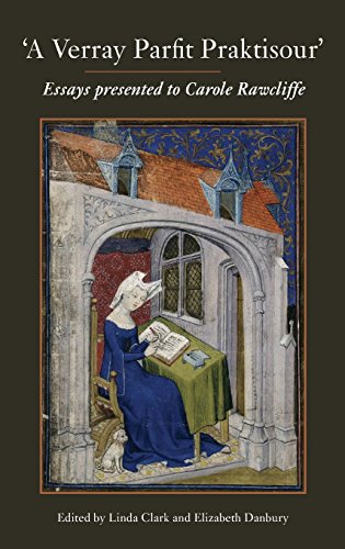 A Verray Parfit Praktisour Essays Presented To Carole Rawcliffe Linda Clark