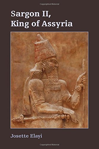 Sargon Ii King Of Assyria First Josette Elayi