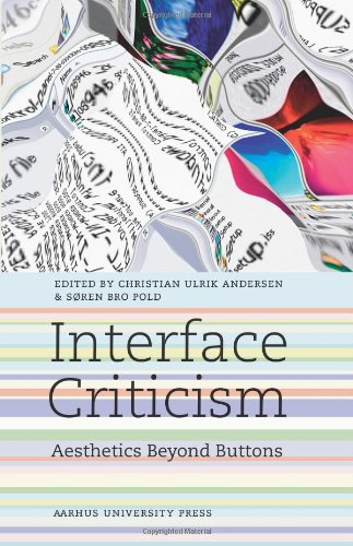 Interface Criticism Aesthetics Beyond The Buttons Christian Ulrik Andersen