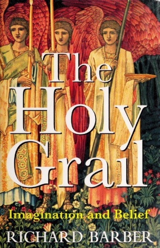 The Holy Grail Imagination And Belief Richard Barber