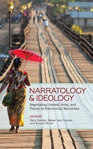 Narratology And Ideology Negotiating Context Form And Theory In Postcolonial Narratives 1st Edition Divya Dwivedi