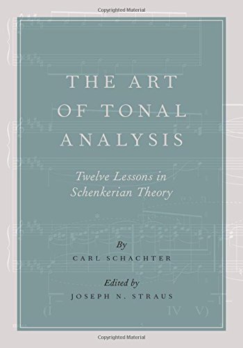 The Art Of Tonal Analysis Twelve Lessons In Schenkerian Theory 1st Edition Carl Schachter