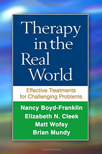 Therapy In The Real World Effective Treatments For Challenging Problems 1st Edition Nancy Boydfranklin