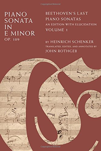 Piano Sonata In E Major Op 109 Beethovens Last Piano Sonatas An Edition With Elucidation Volume 1 1st Edition Heinrich Schenker