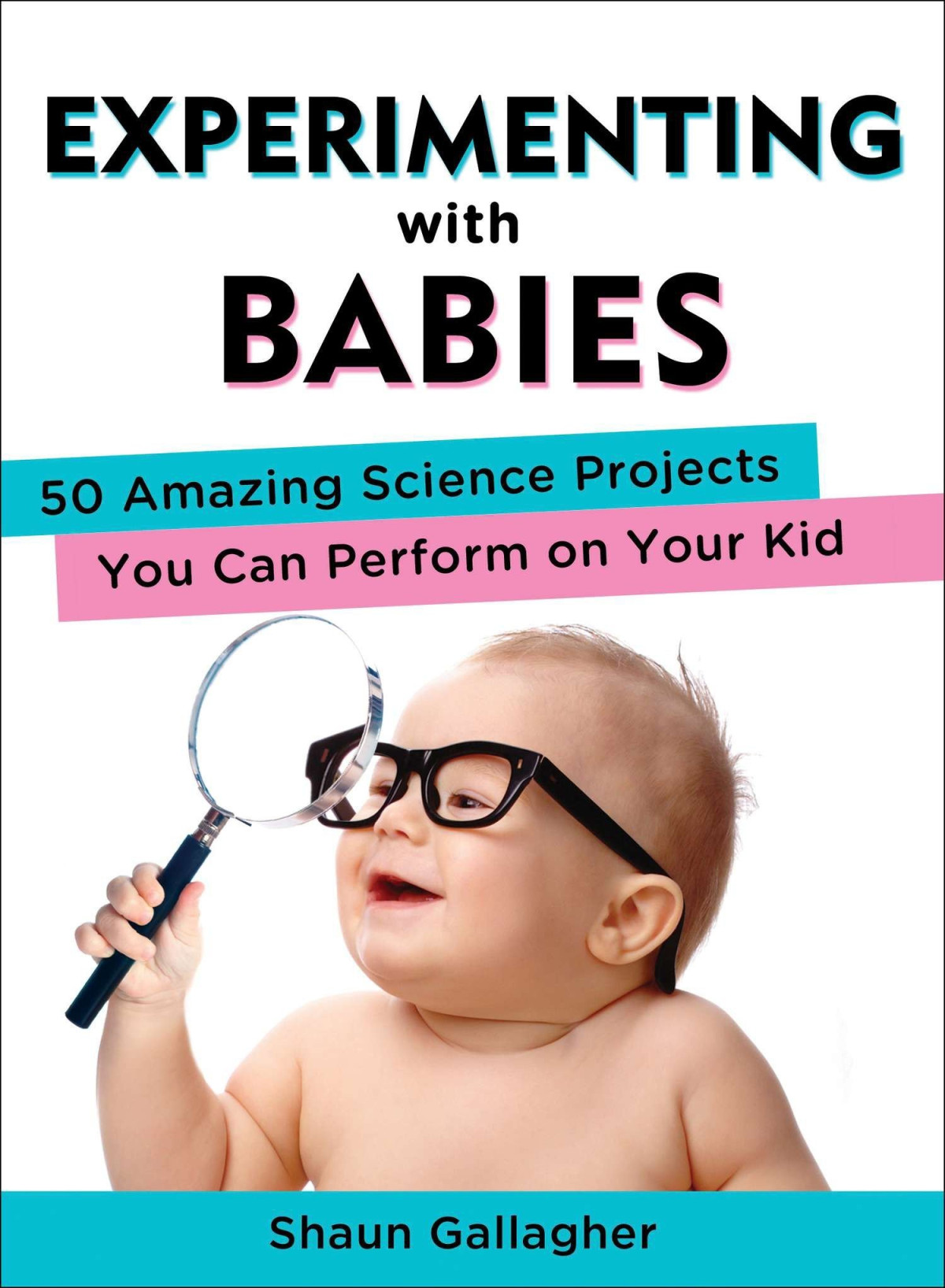 Experimenting With Babies Shaun Gallagher