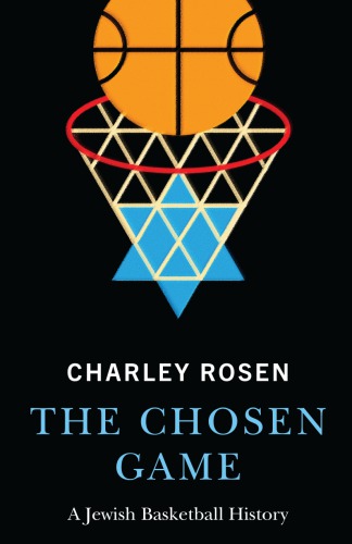 The Chosen Game A Jewish Basketball History Charley Rosen