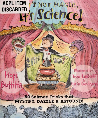 Its Not Magic Its Science 50 Science Tricks That Mystify Dazzle Astound 1st Hope Buttitta