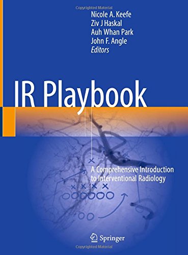 Ir Playbook A Comprehensive Introduction To Interventional Radiology 1st Nicole A Keefe Et Al Eds