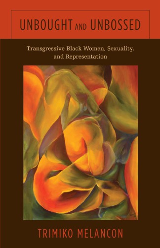 Unbought And Unbossed Transgressive Black Women Sexuality And Representation Trimiko Melancon