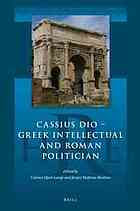 Cassius Dio Greek Intellectual And Roman Politician Jesper Majbom Madsen Carsten Lange