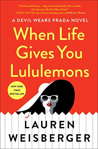 When Life Gives You Lululemons Lauren Weisberger