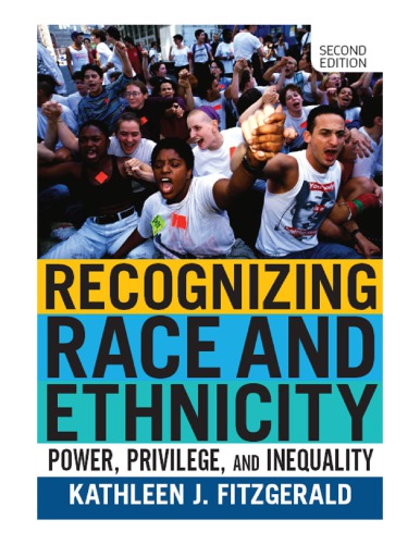Recognizing Race And Ethnicity Power Privilege And Inequality 2nd Kathleen J Fitzgerald