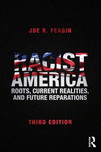 Racist America Roots Current Realities And Future Reparations 3rd Joe R Feagin