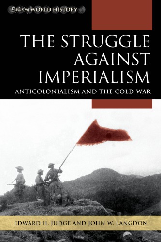 The Struggle Against Imperialism Anticolonialism And The Cold War Edward H Judge And John W Langdon