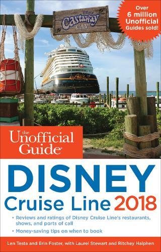 The Unofficial Guide To Disney Cruise Line 2018 2018th Edition Len Testa