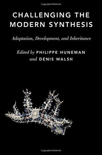 Challenging The Modern Synthesis Adaptation Development And Inheritance 1st Edition Philippe Huneman
