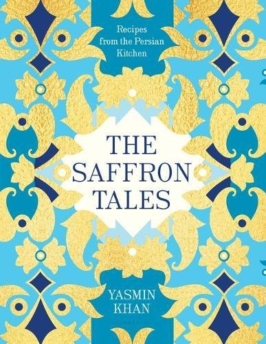 The Saffron Tales Recipes From The Persian Kitchen Yasmin Khan