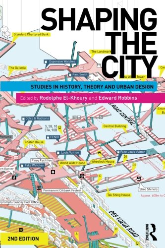 Shaping The City Studies In History Theory And Urban Design 2nd Edition Rodolphe Elkhoury