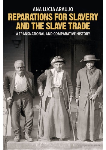 Reparations For Slavery And The Slave Trade A Transnational And Comparative History Ana Lucia Araujo